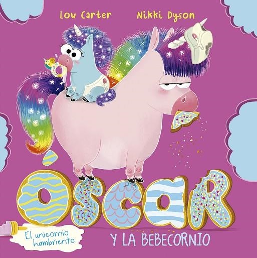 ÓSCAR EL UNICORNIO HAMBRIENTO Y LA BEBECORNIO | 9788491455950 | CARTER, LOU