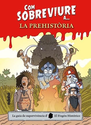 COM SOBREVIURE A? LA PREHISTÒRIA | 9788468356518 | EL FISGÓN HISTÓRICO