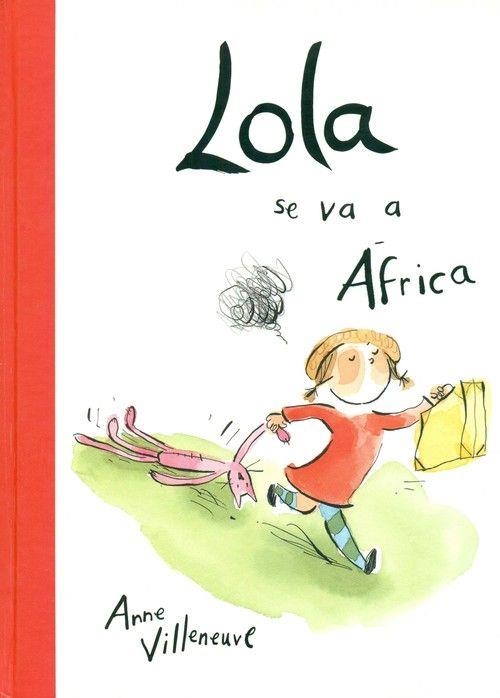 LOLA SE VA A ÁFRICA | 9788416490196 | VILLENEUVE, ANNE