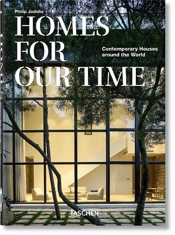 HOMES FOR OUR TIME. CONTEMPORARY HOUSES AROUND THE WORLD. 40TH ED. | 9783836581929 | JODIDIO, PHILIP