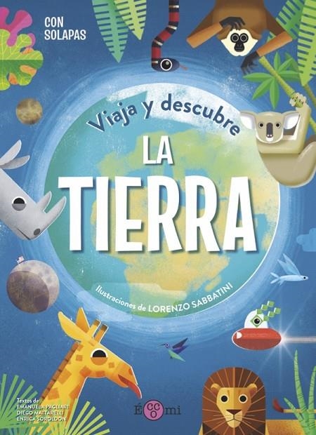 VIAJA Y DESCUBRE: LA TIERRA | 9788419262080 | PAGLIARI, EMANUELA/MATTARELLI, DIEGO/SORDIDLON, ENRICA