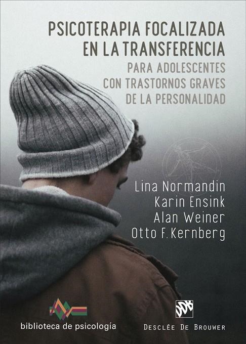 PSICOTERAPIA FOCALIZADA EN LA TRANSFERENCIA PARA ADOLESCENTES CON TRASTORNOS GRA | 9788433032010 | NORMANDIN, LINA/ENSINK, KARIN/WEINER, ALAN/KERNBERG, OTTO F.