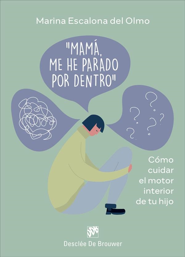 MAMÁ, ME HE PARADO POR DENTRO. CÓMO CUIDRA EL MOTOR INTERIOR DE TU HIJO | 9788433032034 | ESCALONA DEL OLMO, MARINA