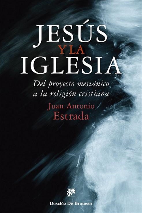 JESÚS Y LA IGLESIA. DEL PROYECTO MESIÁNICO A LA RELIGIÓN CRISTIANA | 9788433032027 | ESTRADA DÍAZ, JUAN ANTONIO