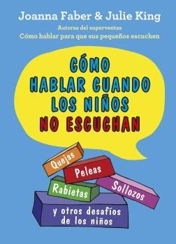 CÓMO HABLAR CUANDO LOS NIÑOS NO ESCUCHAN | 9788497991803 | FABER, JOANNA/KING, JULIE