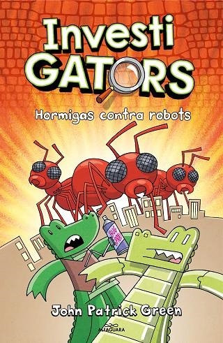 INVESTIGATORS 4 - HORMIGAS CONTRA ROBOTS | 9788418915994 | GREEN, JOHN PATRICK