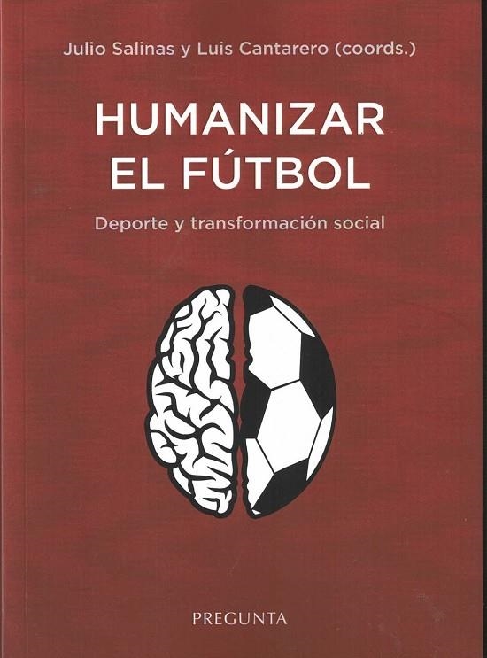 HUMANIZAR EL FÚTBOL | 9788417532871 | SALINAS CAVERO, JULIO/CANTARERO ABAD, LUIS/SÁNCHEZ MARTÍN, RICARDO/SORROCHE ALEJOS, LURI/GOZZOLI, CA