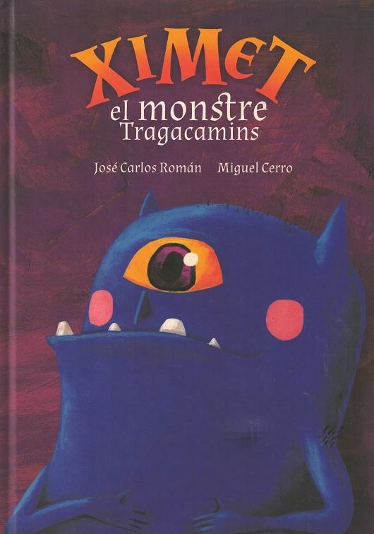 XIMET, EL MONSTRE TRAGACAMINS | 9788412181678 | ROMÁN GARCÍA, JOSÉ CARLOS