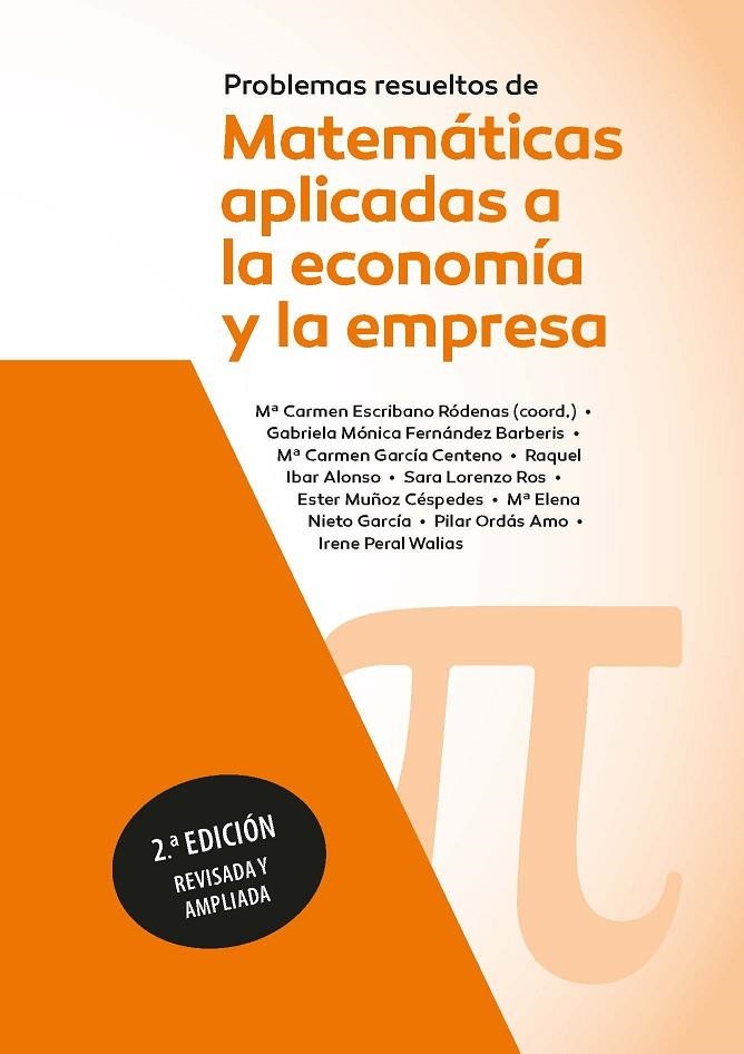 PROBLEMAS RESUELTOS DE MATEMÁTICAS APLICADAS A LA ECONOMÍA Y A LA EMPRESA. 2ª ED | 9788428362184 | NIETO GARCÍA, MARÍA ELENA/PERAL WALIAS, IRENE/LORENZO ROS, SARA/GARCIA CENTENO, MARIA DEL CARMEN/FER