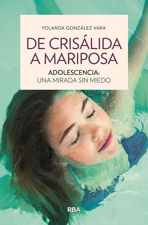 DE CRISÁLIDA A MARIPOSA. ADOLESCENCIA: UNA MIRADA SIN MIEDO | 9788411321945 | GONZÁLEZ VARA, YOLANDA