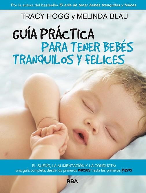 GUÍA PRÁCTICA PARA TENER BEBÉS TRANQUILOS Y FELICES | 9788411322263 | HOGG, TRACY/BLAU, MELINDA