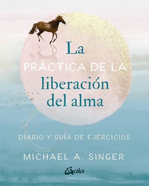 LA PRÁCTICA DE LA LIBERACIÓN DEL ALMA | 9788484459965 | A. SINGER, MICHAEL