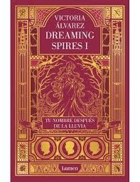 TU NOMBRE DESPUÉS DE LA LLUVIA (DREAMING SPIRES 1) | 9788426401830 | ÁLVAREZ, VICTORIA