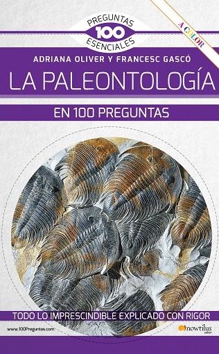 LA PALEONTOLOGÍA EN 100 PREGUNTAS NUEVA EDICIÓN COLOR | 9788413053141 | OLIVER PÉREZ, ADRIANA/GASCÓ LLUNA, FRANCESC