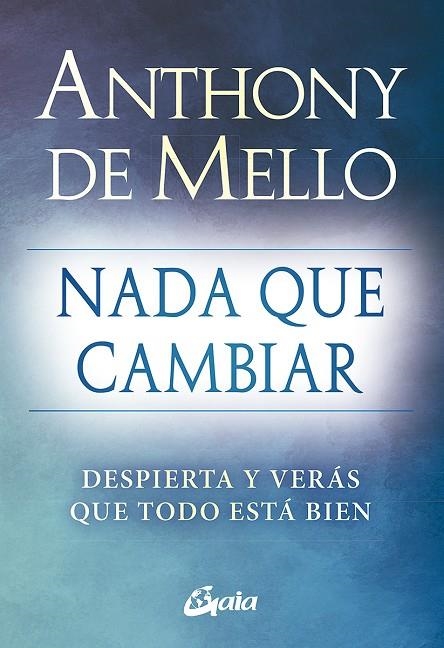 NADA QUE CAMBIAR | 9788484459712 | DE MELLO, ANTHONY