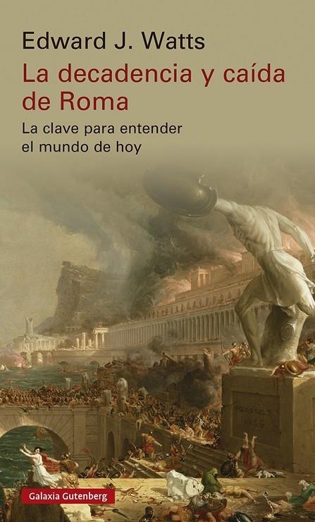 LA DECADENCIA Y CAÍDA DE ROMA | 9788419392213 | WATTS, EDWARD J.