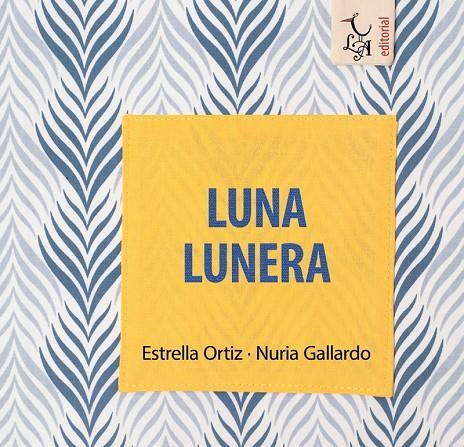 LUNA LUNERA | 9788412074635 | ORTIZ ARROYO, ESTRELLA/GALLARDO DURÁN, NURIA