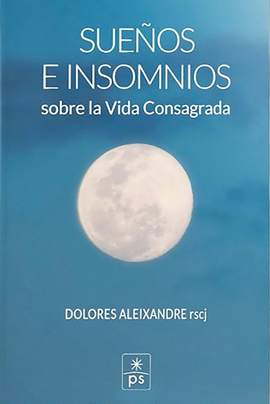 SUEÑOS E INSOMNIOS SOBRE LA VIDA CONSAGRADA | 9788428408523 | ALEIXANDRE RSCJ, DOLORES