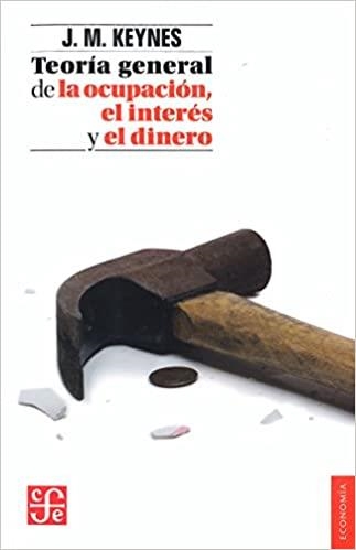 TEORÍA GENERAL DE LA OCUPACIÓN, EL INTERÉS Y EL DINERO | 9789681668419 | KEYNES, JOHN MAYNARD