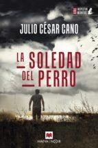 LA SOLEDAD DEL PERRO | 9788419110763 | CANO, JULIO CÉSAR