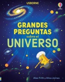 GRANDES PREGUNTAS SOBRE EL UNIVERSO | 9781803706177 | FRITH, ALEX/JAMES, ALICE