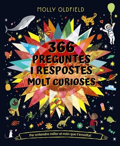 366 PREGUNTES I RESPOSTES MOLT CURIOSES. PER ENTENDRE MILLOR EL MÓN QUE T'ENVOLT | 9788413491677 | OLDFIELD, MOLLY