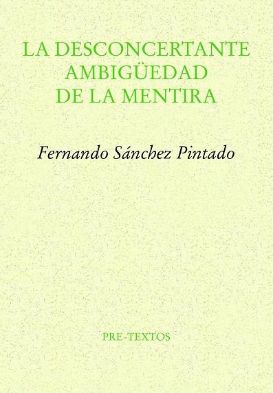 LA DESCONCERTANTE AMBIGÜEDAD DE LA MENTIRA | 9788419633132 | SÁNCHEZ PINTADO, FERNANDO