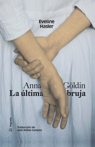 ANNA GÖLDIN. LA ÚLTIMA BRUJA | 9788417137984 | HASLER, EVELIN