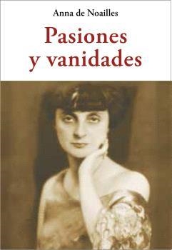 PASIONES Y VANIDADES | 9788497165129 | DE NOAILLES, ANNA