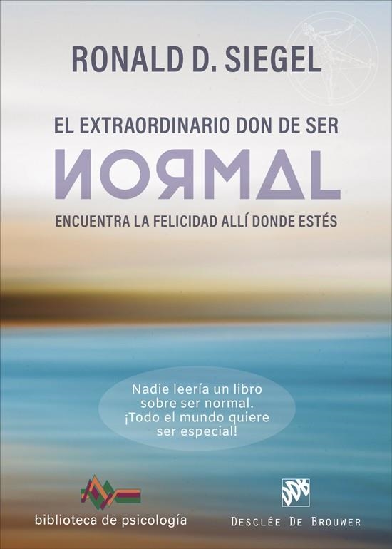 EL EXTRAORDINARIO DON DE SER NORMAL. ENCUENTRA LA FELICIDAD ALLÍ DONDE ESTÉS | 9788433032201 | SIEGEL, RONALD D.