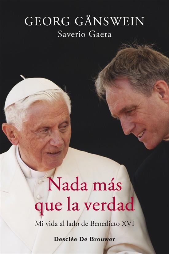 NADA MÁS QUE LA VERDAD. MI VIDA AL LADO DE BENEDICTO XVI | 9788433032256 | GÄNSWEIN, GEORG/GAETA, SAVERIO