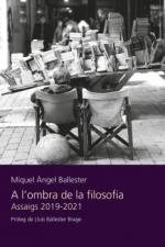 A L'OMBRA DE LA FILOSOFIA. ASSAIGS 2019-2021 | 9788419630155 | BALLESTER, MIGUEL ANGEL