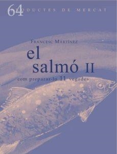 EL SALMÓ II. COM PREPARAR-LO 11 VEGADES | 9788494956874 | MARTÍNEZ MONTAÑA, FRANCESC