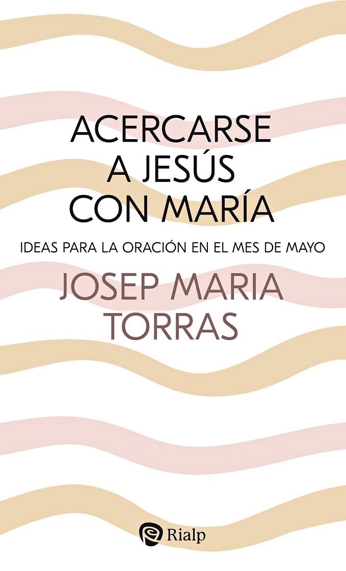 ACERCARSE A JESÚS CON MARÍA | 9788432163852 | TORRAS I BAGAN, JOSEP MARÍA