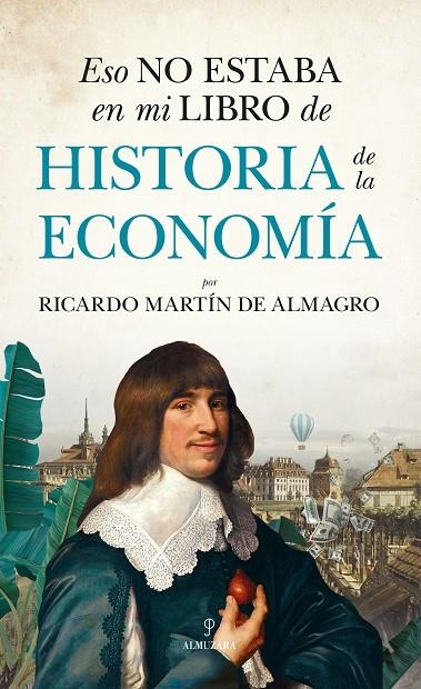 ESO NO ESTABA EN MI LIBRO DE HISTORIA DE LA ECONOMÍA | 9788411313674 | RICARDO MARTÍN DE ALMAGRO