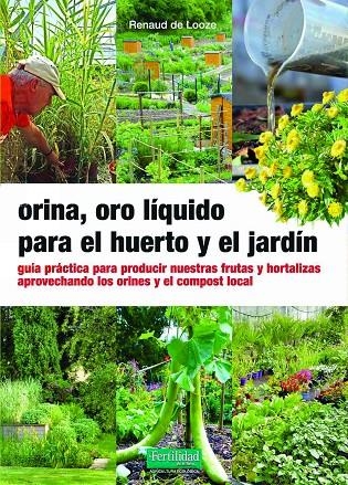 ORINA, ORO LÍQUIDO PARA EL HUERTO Y EL JARDÍN | 9788412587517 | DE LOOZE, RENAUD