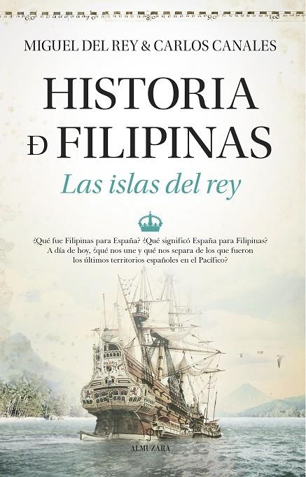 HISTORIA DE FILIPINAS. LAS ISLAS DEL REY | 9788411315913 | MIGUEL DEL REY/CARLOS CANALES