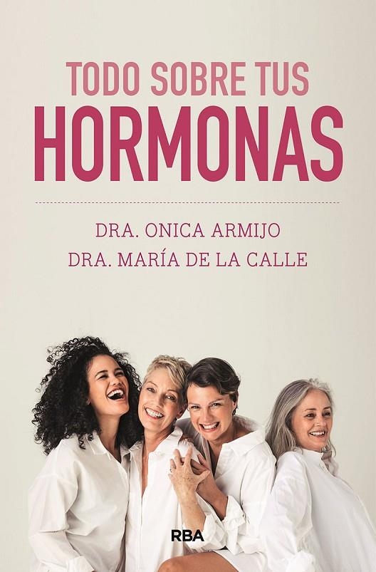 TODO SOBRE TUS HORMONAS | 9788491879657 | ARMIJO, ONICA/DE LA CALLE, MARÍA