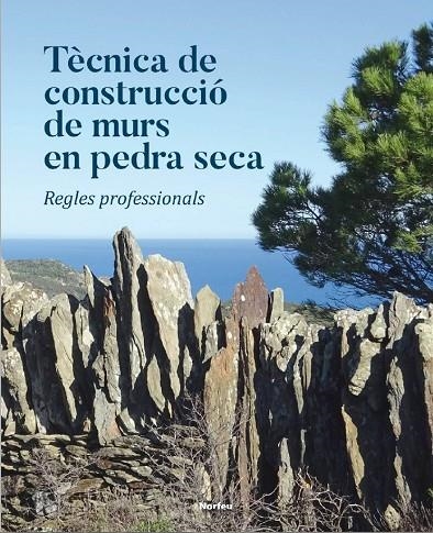 TÈCNICA DE CONSTRUCCIÓ DE MURS EN PEDRA SECA | 9788415885917 | VARIOS AUTORES