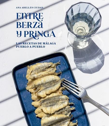 ENTRE BERZA Y PRINGÁ. LAS RECETAS DE MÁLAGA PUEBLO A PUEBLO | 9788419483218 | ABELLÁN CIUDAD, ANA