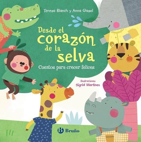 DESDE EL CORAZÓN DE LA SELVA. CUENTOS PARA CRECER FELICES | 9788469667842 | BLANCH, TERESA/GASOL, ANNA