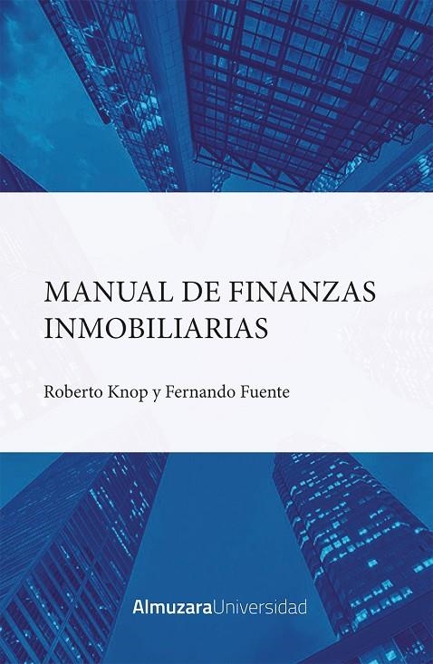 MANUAL DE FINANZAS INMOBILIARIAS | 9788411316699 | ROBERTO KNOP MUSZYNSKI/FERNANDO FUENTE