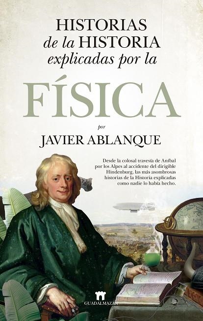 HISTORIAS DE LA HISTORIA EXPLICADAS POR LA FÍSICA | 9788419414038 | JAVIER ABLANQUE RAMÍREZ