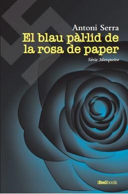 EL BLAU PÀL-LID DE LA ROSA DE PAPER | 9788412280357 | ANTONI SERRA