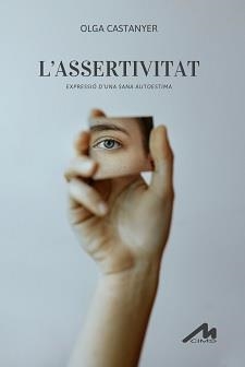 L’ ASSERTIVITAT. EXPRESSIÓ D’UNA SANA AUTOESTIMA | 9788484111382 | CASTANYER MAYER, OLGA