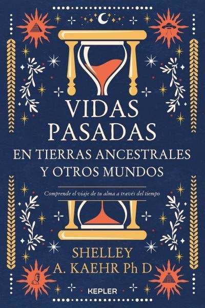 VIDAS PASADAS EN TIERRAS ANCESTRALES Y OTROS MUNDOS | 9788416344802 | KAEHR, SHELLEY A.