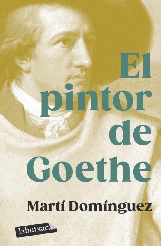 EL PINTOR DE GOETHE | 9788419107718 | DOMÍNGUEZ, MARTÍ