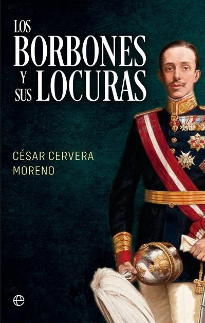 LOS BORBONES Y SUS LOCURAS | 9788413845975 | CERVERA MORENO, CÉSAR