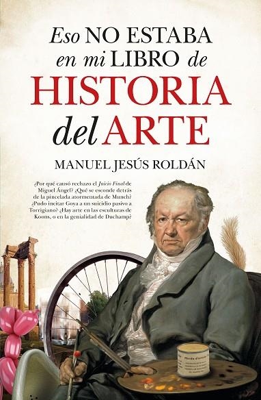 ESO NO ESTABA EN MI LIBRO DE HISTORIA DEL ARTE | 9788411317702 | MANUEL JESÚS ROLDÁN