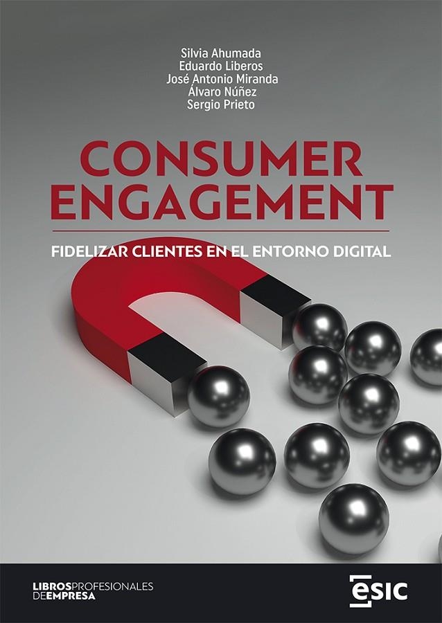 CONSUMER ENGAGEMENT | 9788419480767 | AHUMADA LUYANDO, SILVIA/LIBEROS HOPPE, EDUARDO/MIRANDA VILLALÓN, JOSÉ ANTONIO/NÚÑEZ QUEVEDO, ÁLVARO/